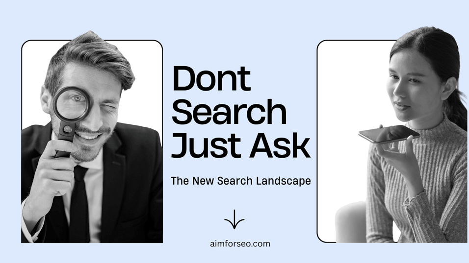 The way new search landscape works - Don't search, just ask
