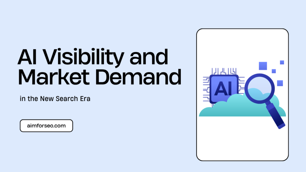 AI Visibility and Market Demand in the New Search Era