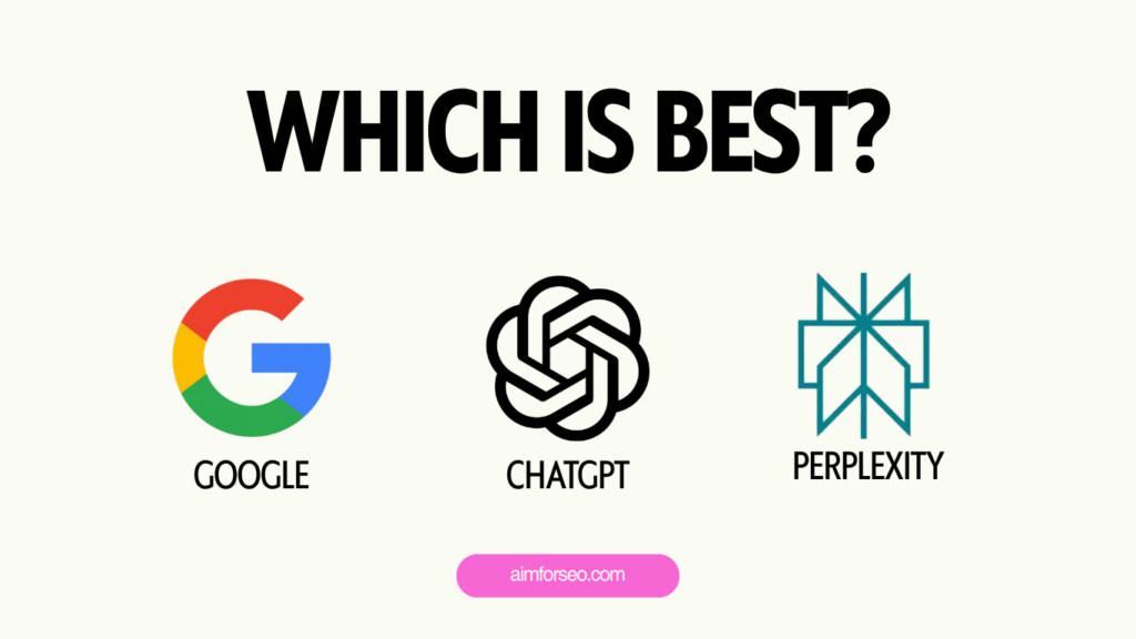 Which is best for the search among Google, ChatGPT and Perplexity?