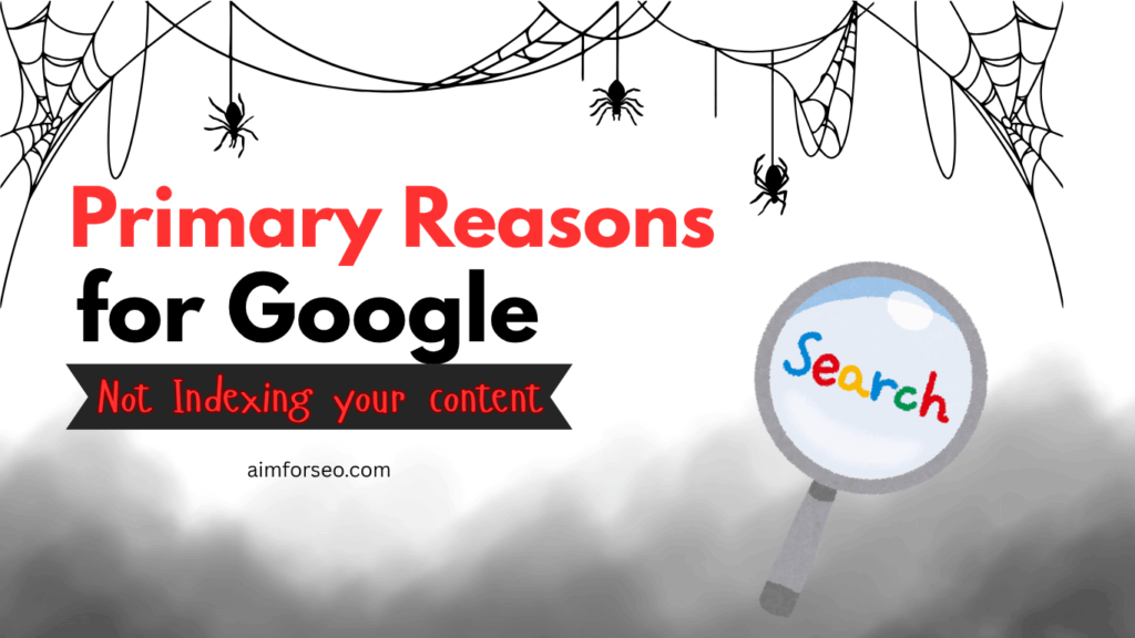 Primary reasons for google not indexing your content