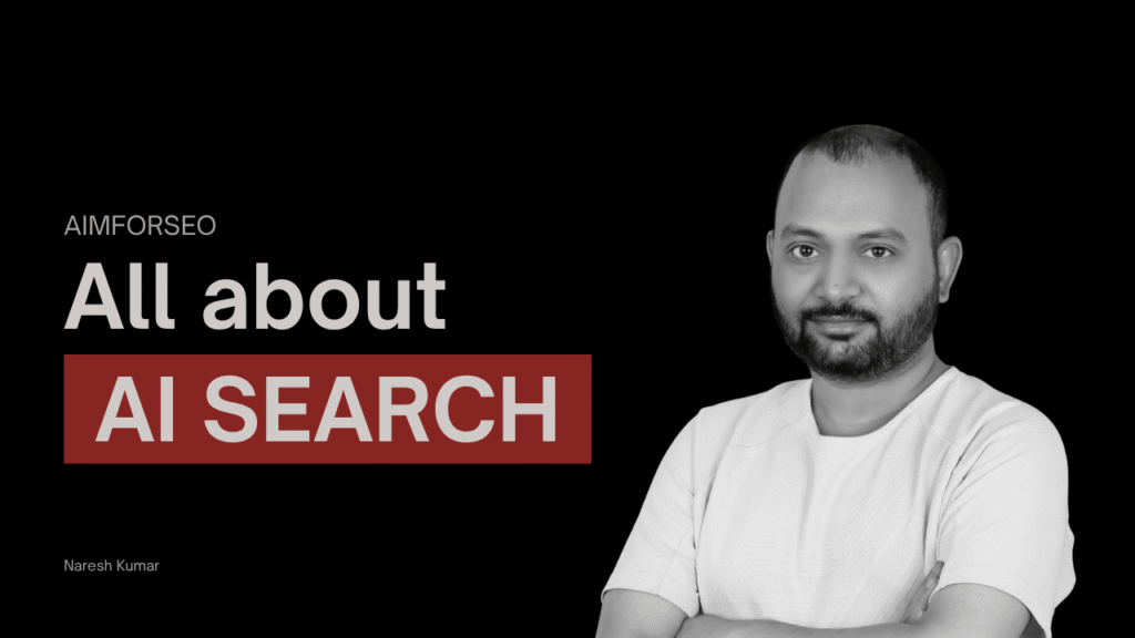 Naresh kumar - AISEO expert from India - simplifies the AI search landscape for SEO, Content and Marketing Professionals.